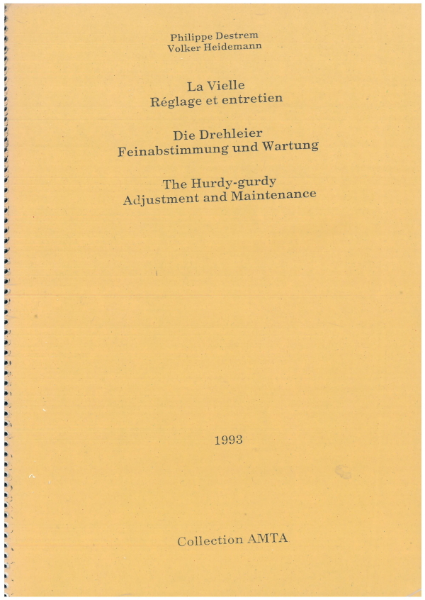 La Vielle : Réglage et entretien ; Die Drehleier : Feinabstimmung und Wartung ; The 
Hurdy-gurdy : Adjustment and Maintenance 