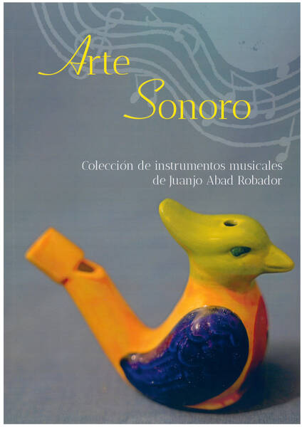 Arte Sonoro. Colecci&oacute;n de instrumentos musicales de Juanjo Abad Robador