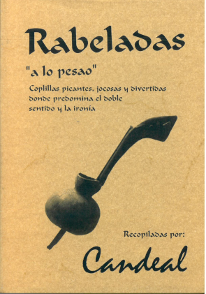 Rabeladas "a lo pesao". Coplillas picantes, jocosas y divertidas donde predomina el doble sentido y la iron&iacute;a