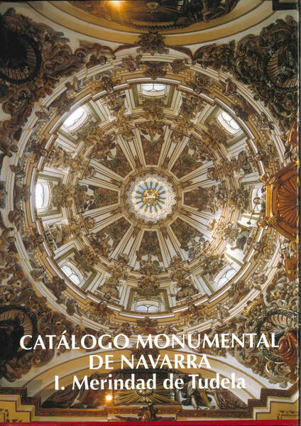 Catálogo monumental de Navarra; I. Merindad de Tudela