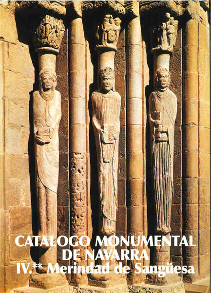 Catálogo monumental de Navarra; IV**.Meridad de Sangüesa 