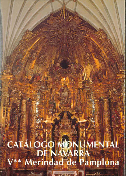 Catálogo monumental de Navarra; V**. Merindad de Pamplona