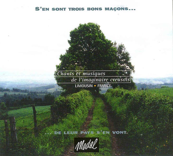 Chants et Musiques de l'imaginaire creusois; Limousin - France; S'en sont trois bons 
ma&ccedil;ons...; ... de leur pays s'en vont