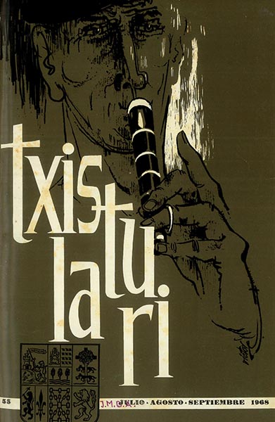 Txistulari aldizkaria 55. Garagarrilla-Dagonilla-Irailla. 1968;
Domingo 15 de diciembre: I Día del Txistulari y Asamblea General 1968;
¿A dónde llevamos el txistu?;
Ama Lur;
Ama Lur;
Ama Lur;
'Tristerik dagoena ez da zeruan sartuko';
Grupo de danzas vasco-navarras: Muthiko Alaiak;
III Concurso de Txistularis de las Encartaciones;
Festival Vasco en Echevarri;
IV Concurso de Txistularis infantiles del País Vasco;
Albokari;
Información de Alava;
PARTITURAK;
Aitona (Pout-pourri con variaciones);
Arraunlariak (Los remeros);
Peli Martintxo;
San Fermin;
Himno eucaristico;
Arantzazuko (Marcha Religiosa);
Cestona (Zortziko);
Información de Vizcaya;
Información de las Encartaciones;
Saski-Naski;
Goyan Begoz