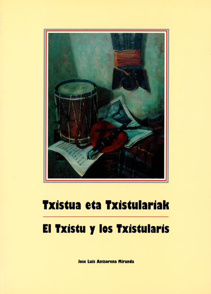 Txistua eta Txistulariak ; El Txistu y los Txistularis