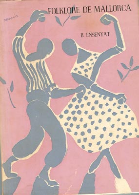 Folklore de Mallorca ; Danzas - M&uacute;sica - Ritos y Costumbres