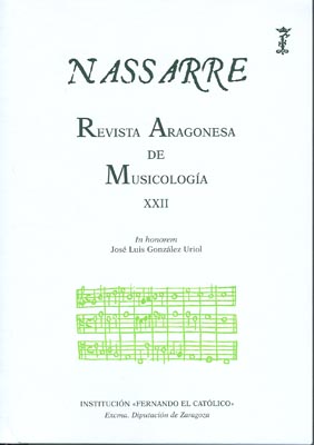 Nassarre - Revista Aragonesa de Musicología - XXII;
In honorem José Luis González Uriol
El presupuesto nº 2 de Aquilino Amézua
Códices gregorianos en la catedral de Barbastro
Una nueva fuente para la música de tecla de Sebastián Aguilera de Heredia y Andrés de Sola
El órgano del Hostpital General y Real de Nuestra Señora de Gracia de zaragoza del año 1539
Francisco Correa de Arauxo: nuevos documentos sobre su vida y entorno en el Archivo Histórico 
Provincial de Sevilla
El órgano barroco francés y español: un elemento teatral en el escenario litúrgico
La organería romántica en el País Vasco y Navarra
Manuscrito Musical 2-3 de la Catedral de Tarazona. Estudio historiográfico
El 'Método teórico-práctico para aprender a acompañar'  de Ramón Ferreñac y José Preciado
El compás como término musical en España. Origen y evolución desde finales del siglo XV y primera 
mitad del siglo XVI
Pot-pourri documental sobre cuatrocientos y un años de organería en Aragón (1561-1961), con anejo 
uriolesco
Martín de Córdoba (doc. 1532-1541, m. 1541): nuevos datos biográfiocos y profesionales
De Mateo Romero (ca 1575-1647) à Juan Hidalgo (ca 1614-1685) à la Cour d`Espagne: les leçons 
musicales de actes notariés
Órgaos portugueses nas Ilhas dos Açores
Juan cabanilles, músico europeo
A Viola de Mao en Portugal 1 (c. 1450-c. 1789)
La interpretación organística y clavecinística de José Luis González Uriol a través de sus grabaciones y 
registros sonoros
Órganos y organeros en Murcia entre los reinados de Felipe V y Carlos III: algunas fuentes 
diocumentales
El monacordio y el clavicordio del organista aragonés José Solana (1643-1712)
Un Ritual Carmelitano de los Religiosos y Religiosas de la Orden de Descalzos de Nuestra Madre 
Santísima la Virgen María del Monte Carmelo, de la Primitiva Observancia, Año 1788
Some thougths on the divided keyboard and divided stops. Where did it start?
El tratado teórico-práctico del órgano de Magín Sans Bartomeu
Más sobre la Crisis del Padre Soler: La inservible 'renovación y aumento' que hizo José Casas en el 
órgano prioraldel coro del Monasterio del Escorial
La obra para órgano de fray José Torrellas (s. XVII)
A interpretaçao das batalhas ibéricas para orgaodo século XVII: Uma leitura da Batalha Famozado 
manuscrito mm 43 da Biblioteca Municipal do Porto
La técnica variativa en las  Diferencias sobre ¿Quién te me enojó, Ysabel? de Antonio de Cabezón
V. Notificaciones
Base para un debate sobre investigaciones artísticas:
I. Campos , temas y metodologías para la investigación relacionada con las artes
II. Investigación y práctica musical: el horizonte del doctorado de música en Europa
III. Algunas reflexiones sobre el caso de la Musicología
Instruccciones relativas a los colaboradores
Publicaciones musicales de la Institución
Epílogo
José-Luis y el Emperador 