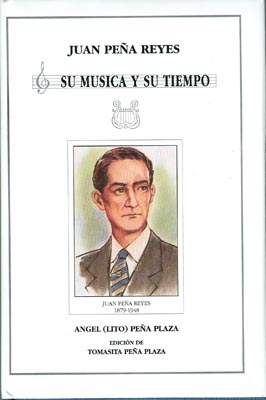 Juan Pe&ntilde;a Reyes. Su m&uacute;sica y su tiempo
