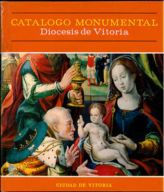 Catalogo Monumental. Diocesis de Vitoria. Ciudad De Vitoria Soinuenea